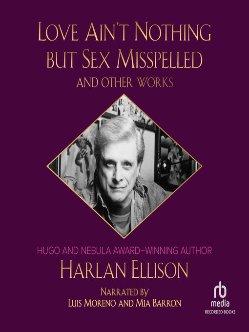 Title details for Love Aint Nothing But Sex Misspelled and Other Works by Harlan Ellison - Available